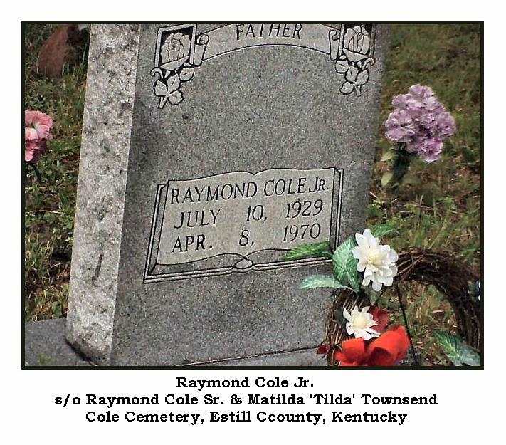 Raymond Cole, Jr., s/o Raymond & Matilda "Tilda" (Townsend) Cole