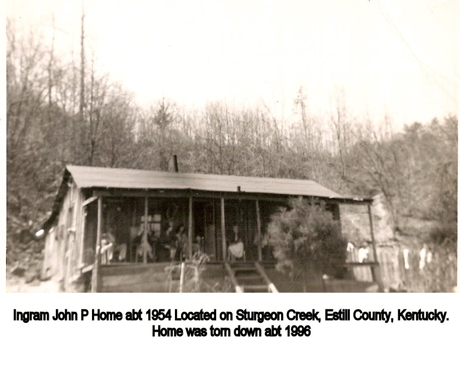John P Ingram Home abt 1954 Located on Sturgeon Creek, Estill County, Kentucky. Home was torn down abt 1996