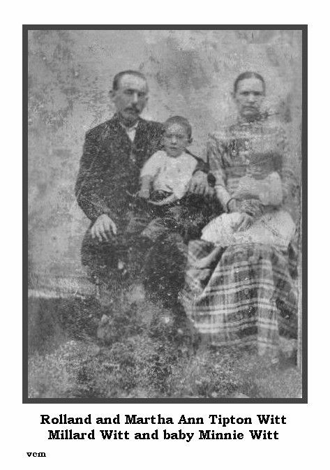 Rolland & Martha Ann (Tipton) Witt with Millard & baby Minnie Witt
